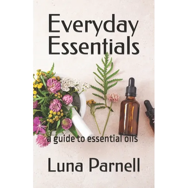 Everyday Essentials: a guide to essential oils