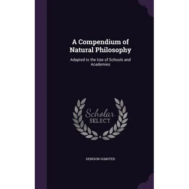 A Compendium of Natural Philosophy: Adapted to the Use of Schools and Academies