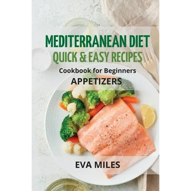 Mediterranean Diet Quick & Easy Recipes: Cookbook for Beginners