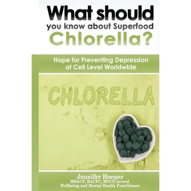 What should you know about Superfood Chlorella?: Hope for Preventing Depression at Cell Level Worldwide