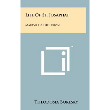 Life Of St. Josaphat: Martyr Of The Union