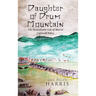 Daughter of Drum Mountain: The remarkable life of Muriel Caldwell Pilley