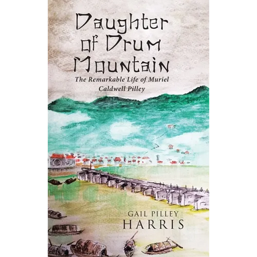 Daughter of Drum Mountain: The remarkable life of Muriel Caldwell Pilley
