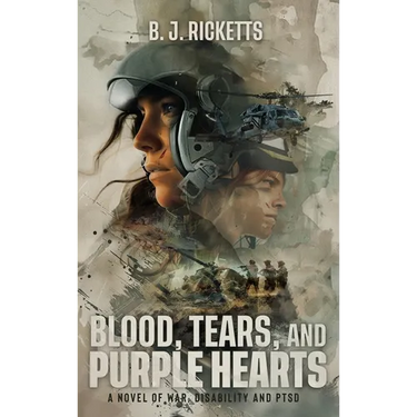 Blood, Tears, and Purple Hearts: A Novel of War, Disability and PTSD