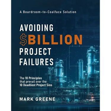 Avoiding $Billion Project Failures: The 10 Principles that prevail over the 10 Deadliest Project Sins