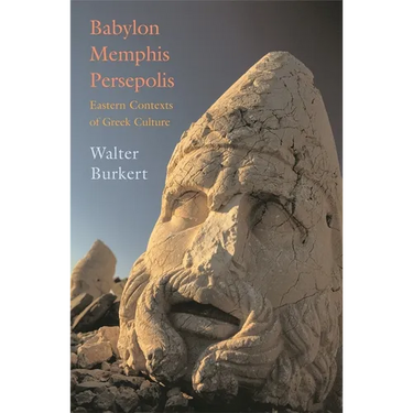 Babylon, Memphis, Persepolis: Eastern Contexts of Greek Culture