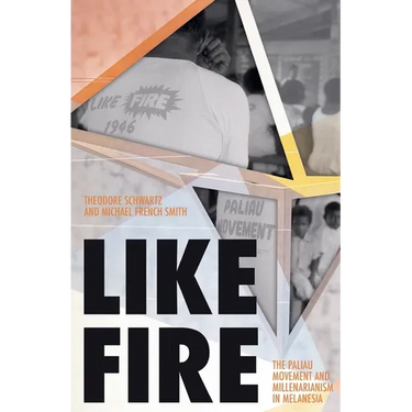Like Fire: The Paliau Movement and Millenarianism in Melanesia