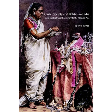 Caste, Society and Politics in India from the Eighteenth Century to the Modern Age