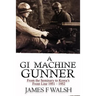 A GI Machine Gunner: From the Seminary to Korea's Front Line 1951 - 1952