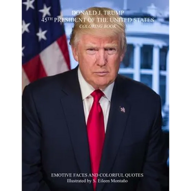 DONALD J. TRUMP 45TH PRESIDENT OF THE UNITED STATES Coloring Book