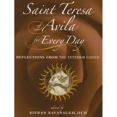 Saint Teresa of Avila for Every Day: Reflections from the Interior Castle