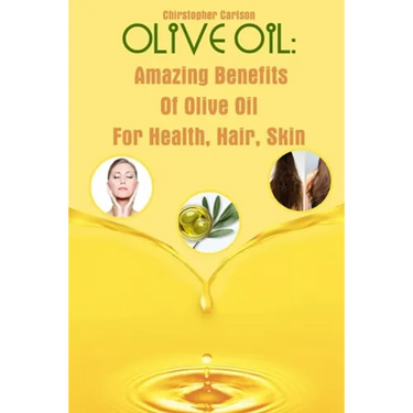Olive Oil: Amazing Benefits Of Olive Oil For Health, Hair, Skin