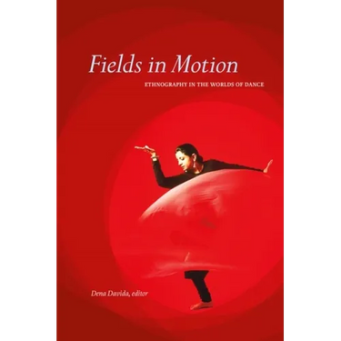 Fields in Motion: Ethnography in the Worlds of Dance