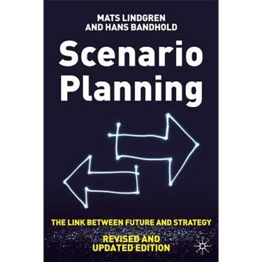 Scenario Planning - Revised and Updated: The Link Between Future and Strategy