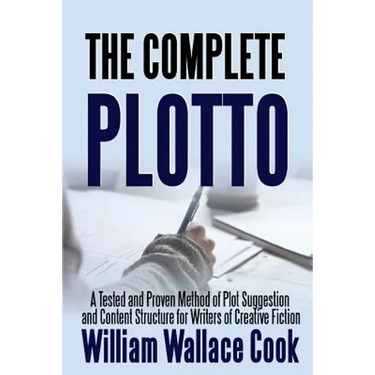 The Complete Plotto: A Tested and Proven Method of Plot Suggestion and Content Structure for Writers of Creative Fiction - Trade Edition