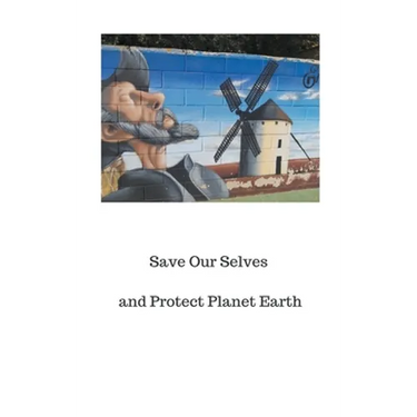 Save Our Selves and Protect Planet Earth