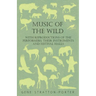 Music of the Wild - With Reproductions of the Performers, Their Instruments and Festival Halls