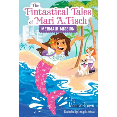 The Fintastical Tales of Mari A. Fisch #1: Mermaid Mission