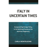 Italy in Uncertain Times: Europeanizing Foreign Policy in the Declining Process of the American Hegemony