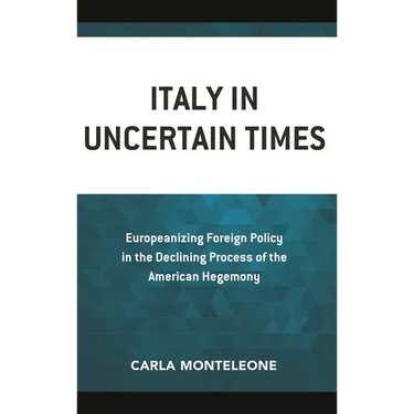 Italy in Uncertain Times: Europeanizing Foreign Policy in the Declining Process of the American Hegemony