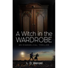 A Witch in the Wardrobe: An Evangelical Thriller