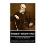 Robert Browning - Prince Hohenstiel-Schwangau, Saviour of Society: "One more devil's triumph and sorrow for angels, One wrong more to man, one more in