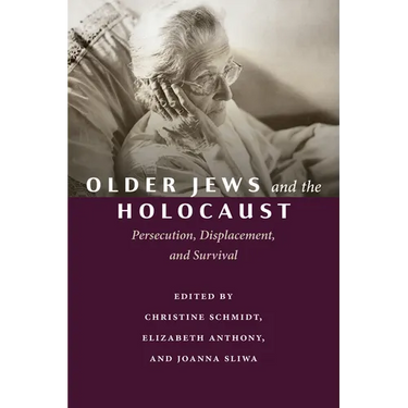 Older Jews and the Holocaust: Persecution, Displacement, and Survival