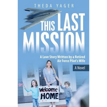 This Last Mission: A Love Story Written by a Retired Air Force Pilot's Wife