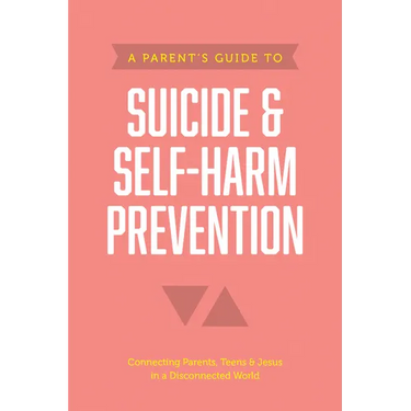 A Parent's Guide to Suicide & Self-Harm Prevention
