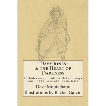 Davy Jones & the Heart of Darkness: Includes an appendix. 2 essays from the Cave of Cinema Dave