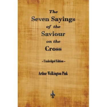 The Seven Sayings of the Saviour on the Cross