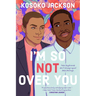 I'm So (Not) Over You