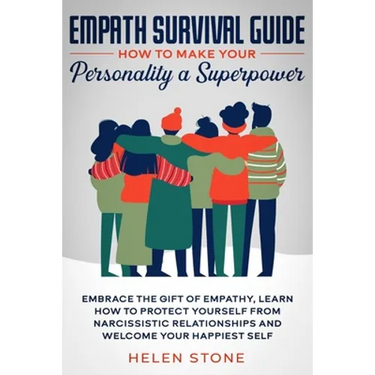 Empath Survival Guide: How to Make Your Personality a Superpower: Embrace The Gift of Empathy, Learn How to Protect Yourself From Narcissisti