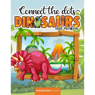 Connect the dots: Dinosaurs and monsters - Activity book for kids: Challenging and Fun Dot to Dot Puzzles for Kids, Toddlers, Boys and G