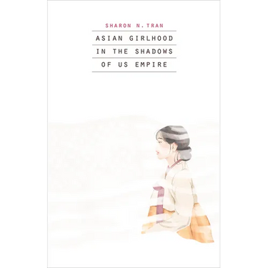 Asian Girlhood in the Shadows of Us Empire