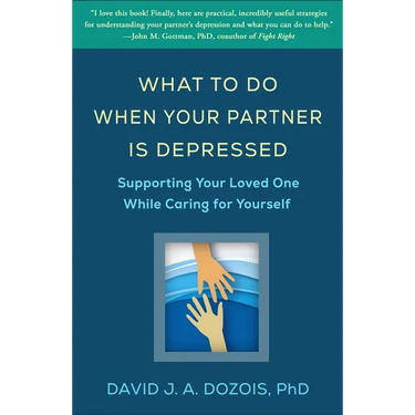 What to Do When Your Partner Is Depressed: Supporting Your Loved One While Caring for Yourself