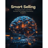 Smart Selling: Harnessing AI for E-commerce Success The Intelligent E- commerce Revolution