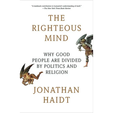 The Righteous Mind: Why Good People Are Divided by Politics and Religion