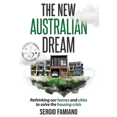 The New Australian Dream: Rethinking Our Homes and Cities to Solve the Housing Crisis
