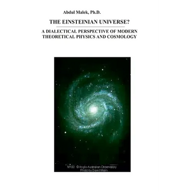 The Einsteinian Universe?: A Dialectical Perspective of Modern Theoretical Physics and Cosmology