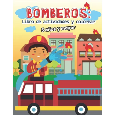 Bomberos: Libro de actividades y colorear 5 años y mayor: Bomberos en Español, Abecedario, sopa de de letras, Numeros, Patrones, Dibujos