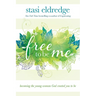 Free to Be Me: Becoming the Young Woman God Created You to Be
