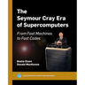The Seymour Cray Era of Supercomputers: From Fast Machines to Fast Codes
