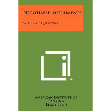 Negotiable Instruments: With Case Questions