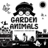 I See Garden Animals: A Newborn Black & White Baby Book (High-Contrast Design & Patterns) (Hummingbird, Butterfly, Dragonfly, Snail, Bee, Spider, Snak