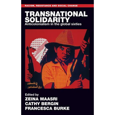 Transnational Solidarity: Anticolonialism in the Global Sixties