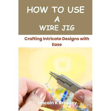 How to Use a Wire Jig: Crafting Intricate Designs with Ease