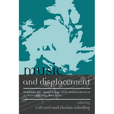 Music and Displacement: Diasporas, Mobilities, and Dislocations in Europe and Beyond