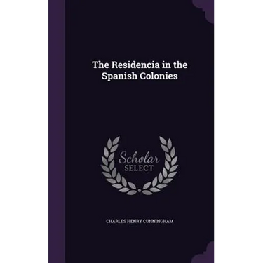 The Residencia in the Spanish Colonies