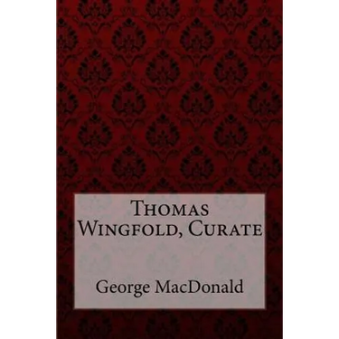 Thomas Wingfold, Curate George MacDonald